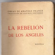 Libros antiguos: LA REBELIÓN DE LOS ÁNGELES. ANATOLE FRANCE, TRADUCCIÓN DE LUIS RUIZ CONTRERAS. Lote 169008520