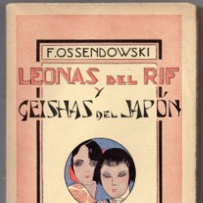 Libros antiguos: LEONAS DEL RIF Y GEISHAS DEL JAPÓN. F. OSSENDOWSKI. 1930. TRADUCCIÓN DE CANSINOS ASSENS. Lote 169088624