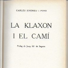 Libros antiguos: LA KLAXON I EL CAMÍ / C. SINDREU; PROL. J. MA. DE SAGARRA. BADALONA : PROA, 1931. 19X14CM. 174 P.