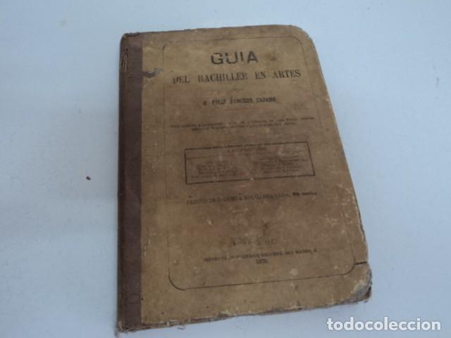 Libri antichi: LIBRO ANTIGUO ESTUDIO GUIA DEL BACHILLER EN ARTES FELIZ SANCHEZ CASADO MADRID 1870