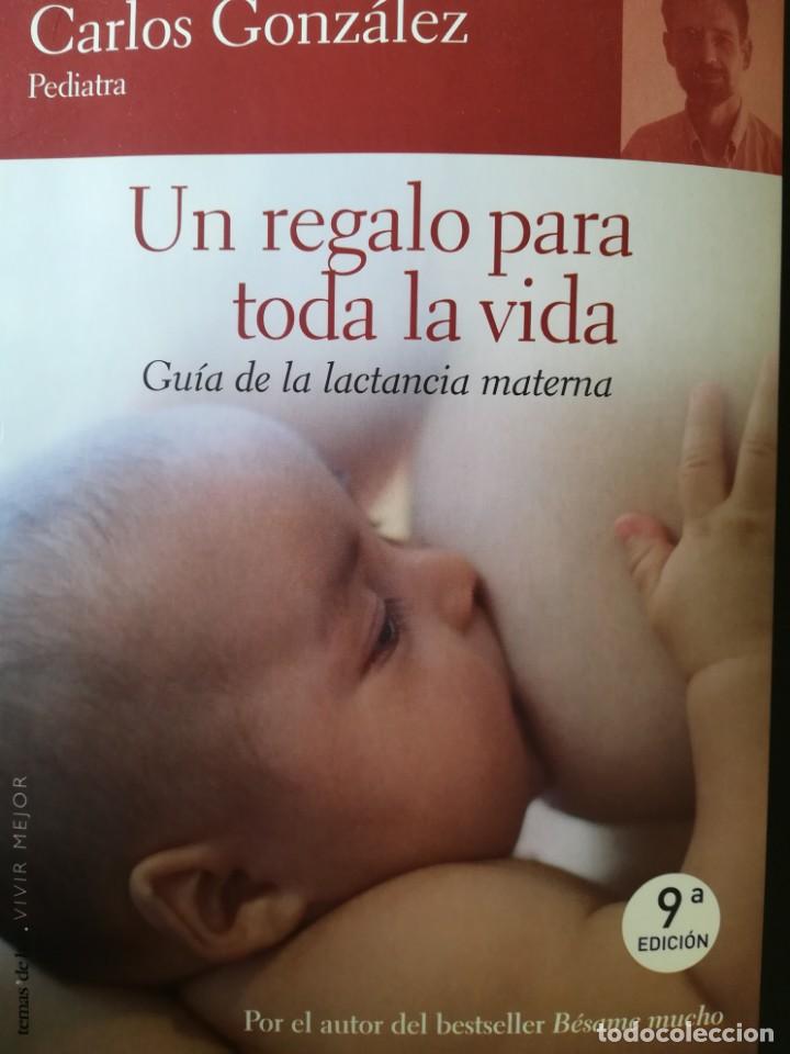 Un regalo para toda la vida. Guía de la lactancia materna : González,  Carlos: : Libros