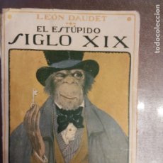 Livres anciens: LEÓN DAUDET. EL ESTÚPIDO SIGLO XIX.. Lote 171807907