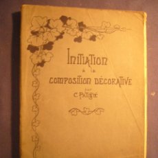 Libros antiguos: C. PATISSIE: - INITIATION A LA COMPOSITION DECORATIVE - (PARIS, 1911). Lote 172522257