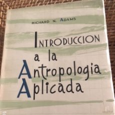 Libros antiguos: INTRODUCCION A LA ANTROPOLOGIA APLICADA. RICHARD. N. ADAMS.