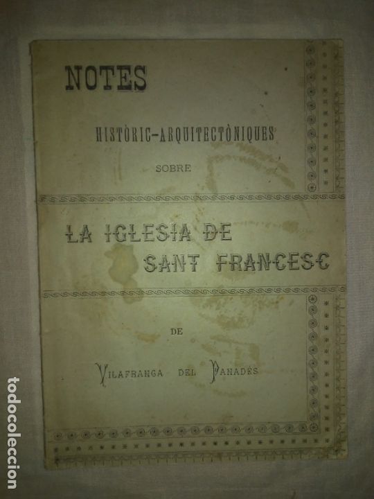 Old books: NOTES HISTORIQUES SOBRE LA IGLESIA DE SANT FRANCESC DE VILAFRANCA - A&Ntilde;O 1895 - PARERA-MAS.