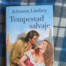 Libros antiguos: NOVELA - TEMPESTAD SALVAJE - JOHANNA LINDSEY. Lote 174017614