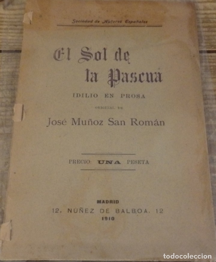 Old books: El sol de la Pascua. Idilio en prosa. MU&Ntilde;OZ SAN ROM&Aacute;N, Jos&eacute;. Madrid: 1910. 8vo. 19 pp.