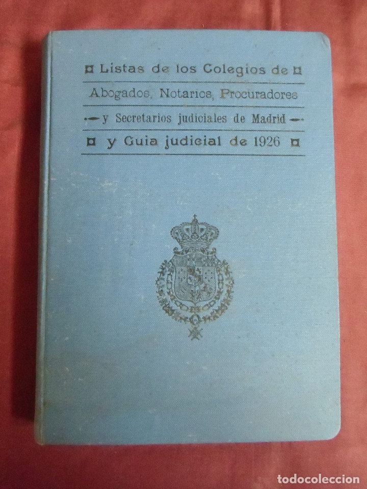 Libri antichi: LISTA DE LOS COLEGIOS DE:ABOGADOS,NOTARIOS,PROCURADORES Y SECRETARIOS JUDICIALES DE MADRID.GUIA1926