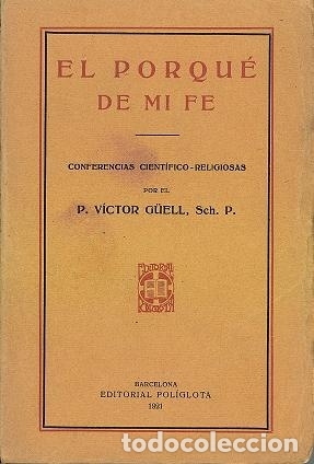 Libros antiguos: ref.0014427 EL PORQU&Eacute; DE MI FE / P. V&iacute;ctor G&uuml;ell - Foto 1