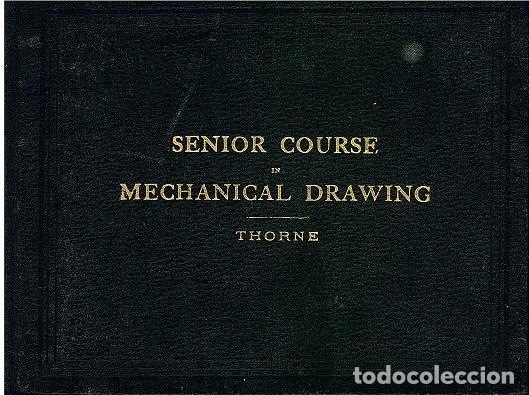Libros antiguos: ref.0013472 SENIOR COURSE IN MECHANICAL DRAWING Comprising a Complete System of Working... - Foto 1