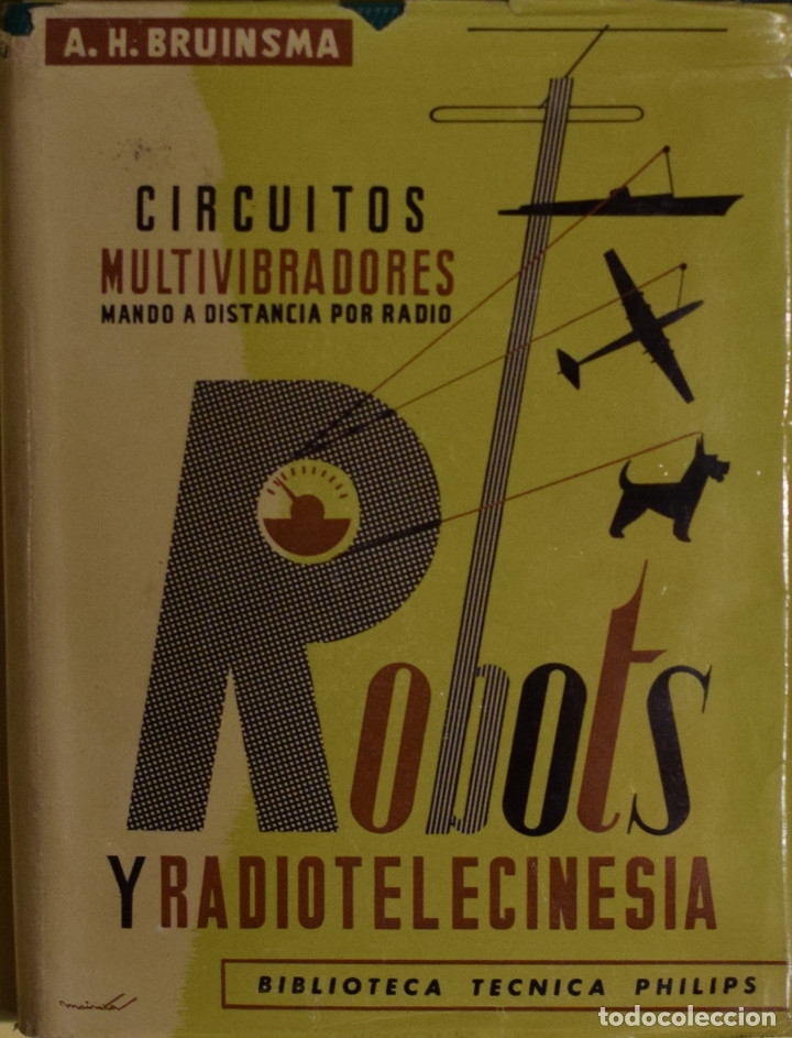 Old books: ROBOTS Y RADIOTELECINESIA. Contiene las obras: CIRCUITOS MULTIVIBRADORES... - A. H. BRUINSMA