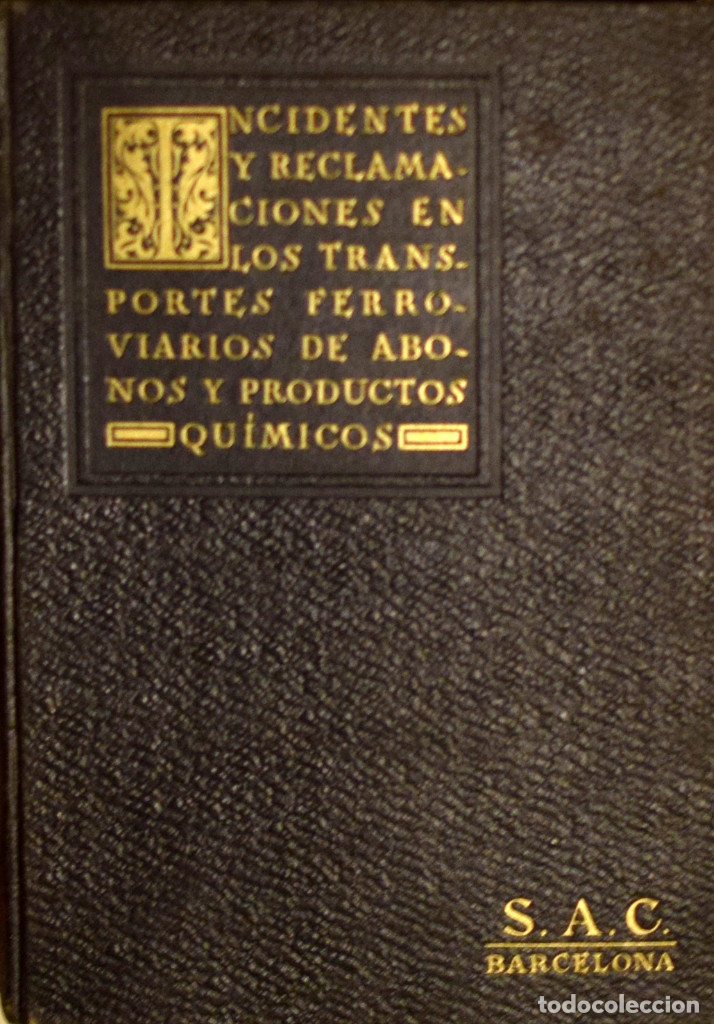 Old books: INCIDENTES Y RECLAMACIONES EN LOS TRANSPORTES FERROVIARIOS DE ABONOS Y PRODUCTOS Q&Uacute;IMICOS...