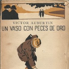 Libros antiguos: UN VASO CON PECES DE ORO VICTOR AUBURTIN LOS HUMORISTAS CALPE 1925. Lote 179078053