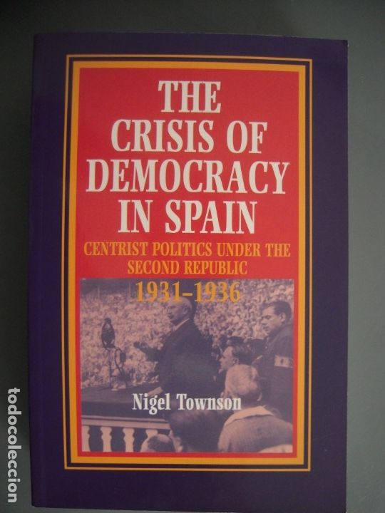 Livres anciens: THE CRISIS OF DEMOCRACY IN SPAIN CENTRIST POLITICS UNDER THE SECOND REPUBLIC 1931 - 1936