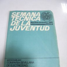 Libros antiguos: SEMANA TECNICA DE LA JUVENTUD. 1969. SEVILLA. COMPAÑIA SEVILLANA DE ELECTRICIDAD. 75 ANIVERSARIO
