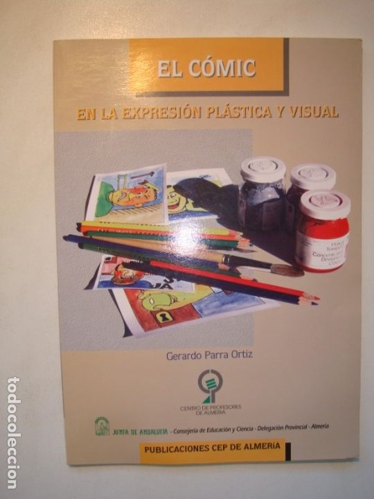 Libros antiguos: EL C&Oacute;MIC EN LA EXPRESI&Oacute;N PL&Aacute;STICA Y VISUAL - GERARDO PARRA ORTIZ - CEP ALMER&Iacute;A 1995