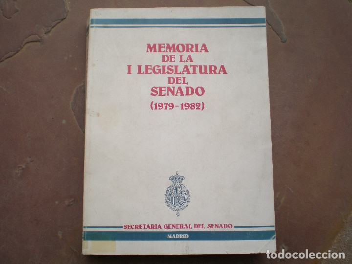 Libri antichi: MEMORIA DE LA I LEGISLATURA DEL SENADO 1979-1982
