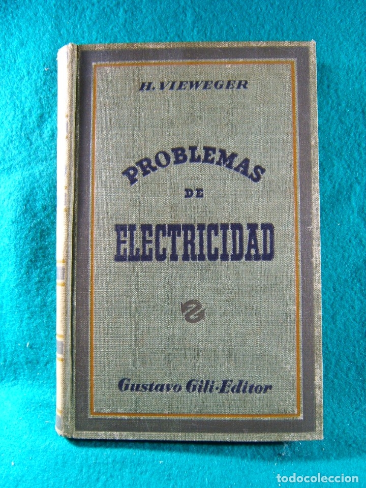Libri antichi: PROBLEMAS DE ELECTRICIDAD-H. Y W. VIEWEGER-MUY ILUSTRADO-1940-2&ordf; EDICION ESPA&Ntilde;OLA REVISADA AMPLIADA.