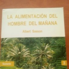 Libros antiguos: LA ALIMENTACIÓN DEL HOMBRE DEL MAÑANA ALBERT SASSON. 1993. Lote 182178736