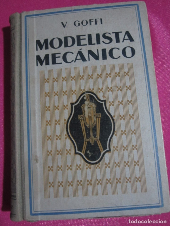 Libros antiguos: MODELISTA MECANICO  VALENTIN GOFFI   E. GILI  A&Ntilde;O 1924 - Foto 1