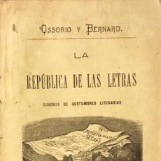 Libros antiguos: OSSORIO Y BERNARD : LA REPÚBLICA DE LAS LETRAS (CUADRO DE COSTUMBRES LITERARIAS) 1877. . Lote 182335310
