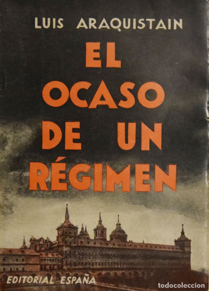 Libros antiguos: EL OCASO DE UN R&Eacute;GIMEN - Luis ARAQUISTAIN - Foto 1