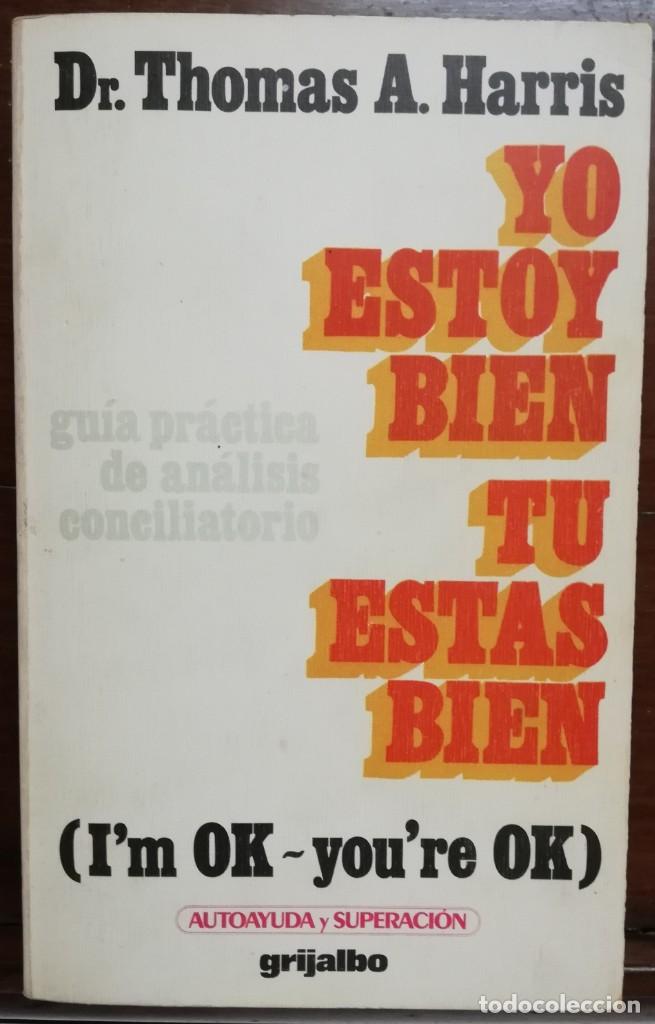Libros antiguos: Yo estoy bien, tu est&aacute;s bien - Dr. Thomas A. Harris - Foto 1