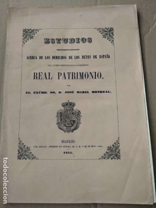 Libri antichi: Jos&eacute; Mar&iacute;a Monreal: Estudios Historico-Legales Derechos Reyes de Espa&ntilde;a Real Patrimonio 1855