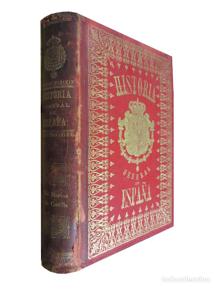 Libri antichi: ref.0017194 Historia General de Espa&ntilde;a: LA MARINA DE CASTILLA, Desde su origen y pugna ...