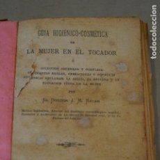 Libros antiguos: GUIA HIGIENICO-COSMETICA DE LA MUJER EN EL TOCADOR. DOCTOR J.M. NACAR. 1886. LIBRO MUY RARO.