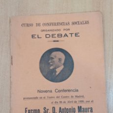 Libros antiguos: CURSO DE CONFERENCIAS SOCIALES ORGANIZADO POR EL DEBATE. 9º CONFERENCIA. D. ANTONIO MAURA. Lote 184514562
