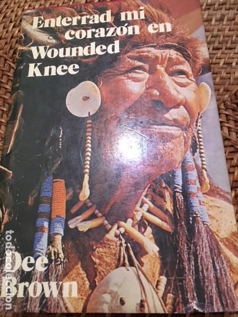 Libros antiguos: ENTERRAD MI CORAZ&Oacute;N EN WOUNDED KNEE. DEE BROWN. INDIOS AMERICA DEL NORTE. - Foto 1