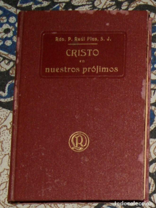Libros antiguos: Cristo en nuestros pr&oacute;jimos Rdo. P. Ra&uacute;l Plus 1932 - Foto 1