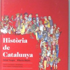 Libros antiguos: HISTORIA DE CATALUNYA- ORIOL VERGES Y PILARIN BAYES- TAPA DURA - EN CATALAN. Lote 187306270