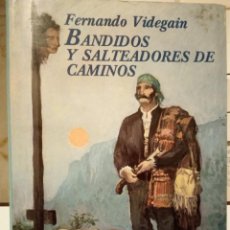 Libros antiguos: BANDIDOS Y SALTEADORES DE CAMINOS. HISTORIAS DEL BANDOLERISMO NAVARRO DEL XIX. FERNANDO VIDEGAIN.