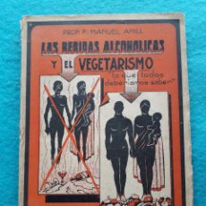 Libros antiguos: LAS BEBIDAS ALCOHÓLICAS Y EL VEGETARIANISMO. PROFESOR F. MANUEL AMILL. AÑO 1943.