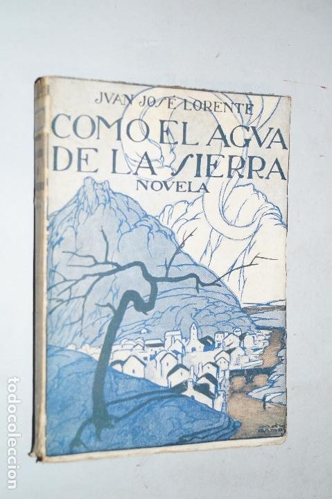 Libros antiguos: COMO EL AGUA DE LA SIERRA. JUAN JOS&Eacute; LORENTE. - Foto 1