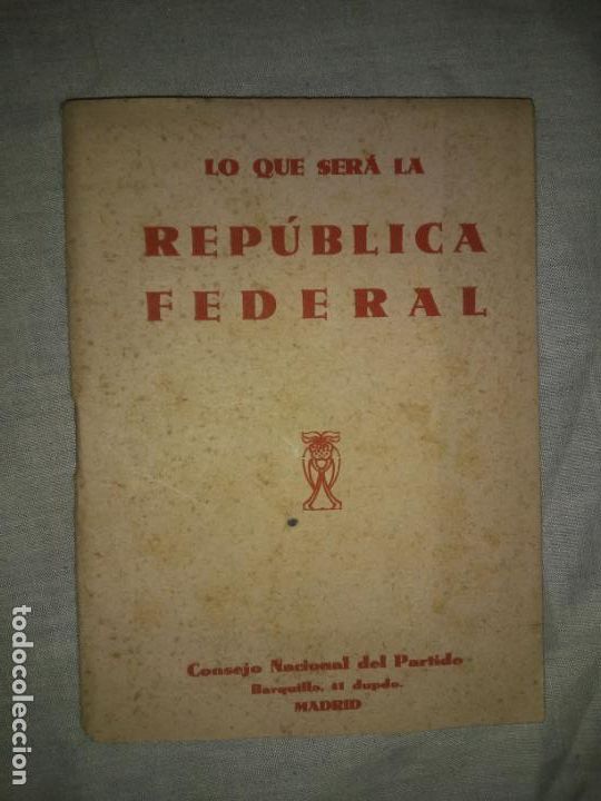Old books: LO QUE SERA LA REPUBLICA FEDERAL - A&Ntilde;O 1931 - E.BARRIOBERO.