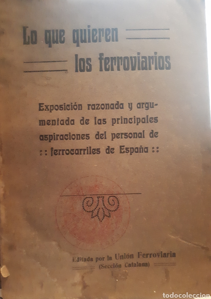Old books: LO QUE QUIEREN LOS FERROVIARIOS FOLLETO UNI&Oacute;N FERROVIARIA MUY RARO