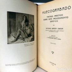 Libros antiguos: HUECOGRABADO. TRATADO PRÁCTICO SOBRE ESTE PROCEDIMIENTO GRÁFICO (1935) CON AUTÓGRAFO DEL AUTOR. . Lote 191603677