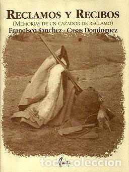 Libros antiguos: RECLAMOS Y RECIBOS, MEMORIAS DE UN CAZADOR DE RECLAMO 1922-1990
