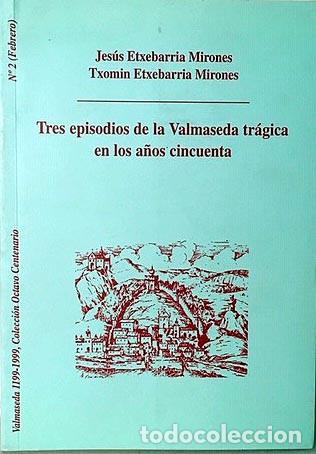 Libri antichi: Tres episodios de la Valmaseda tr&aacute;gica en los a&ntilde;os 50 (Caida de la plaza... Maquis... Disparo de un