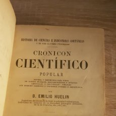 Libros antiguos: CRONICON CIENTIFICO POPULAR. EMILIO HUELIN. BIENIO PRIMERO EN UN TOMO. MADRID 1877