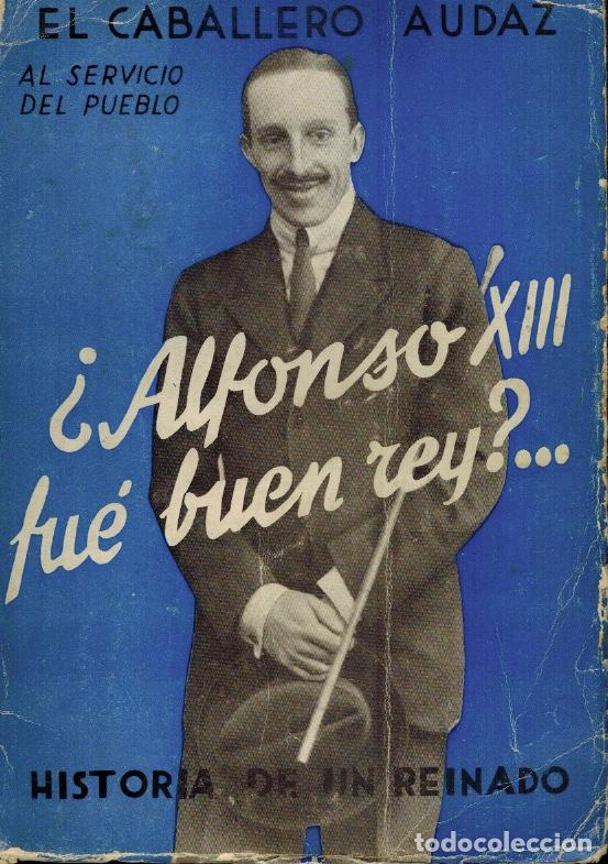 Libri antichi: ALFONSO XIII FU&Eacute; UN BUEN REY