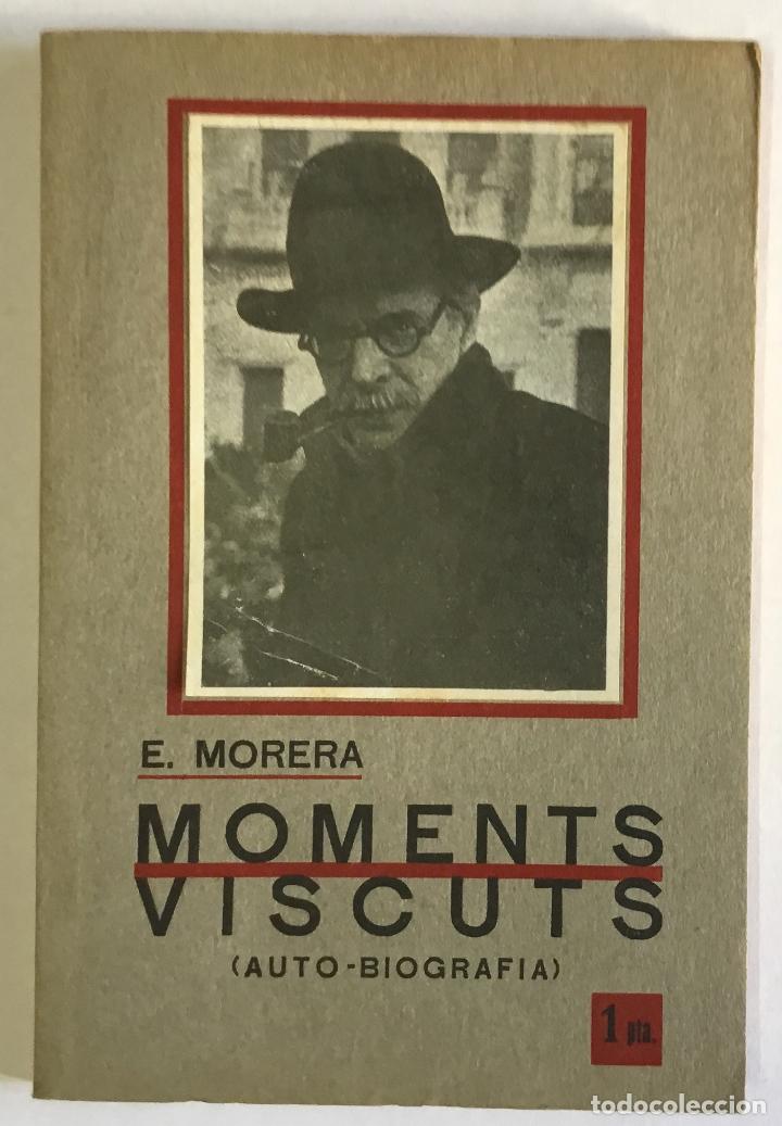 Libros antiguos: MOMENTS VISCUTS (auto-biografia). - MORERA, E. - Foto 1