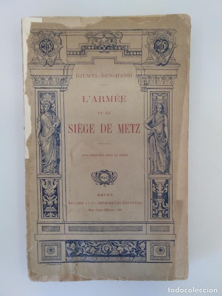 Libri antichi: DJEMYL-BEN-HASSI / L'armee et le siege de Met -1894 PRIMERA EDICI&Oacute;N - MILITAR