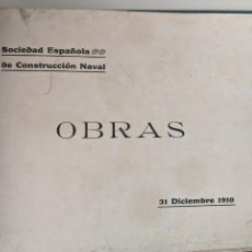 Libros antiguos: 1910 SOCIEDAD ESPAÑOLA DE CONSTRUCCION NAVAL - RESUMEN DE OBRAS. Lote 193247061