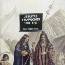 Livres anciens: JESUITAS Y MAPUCHES 1593-1767 - FOERSTER GONZÁLEZ, ROLF. Lote 193479955