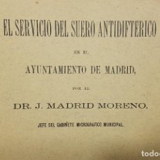 Libros antiguos: 1898.SERVICIO DEL SUERO ANTIDIFTERICO EN AYUNTAMIENTO MADRID.J. MADRID MORENO.GABINETE MICROGRAFICO. Lote 193665908