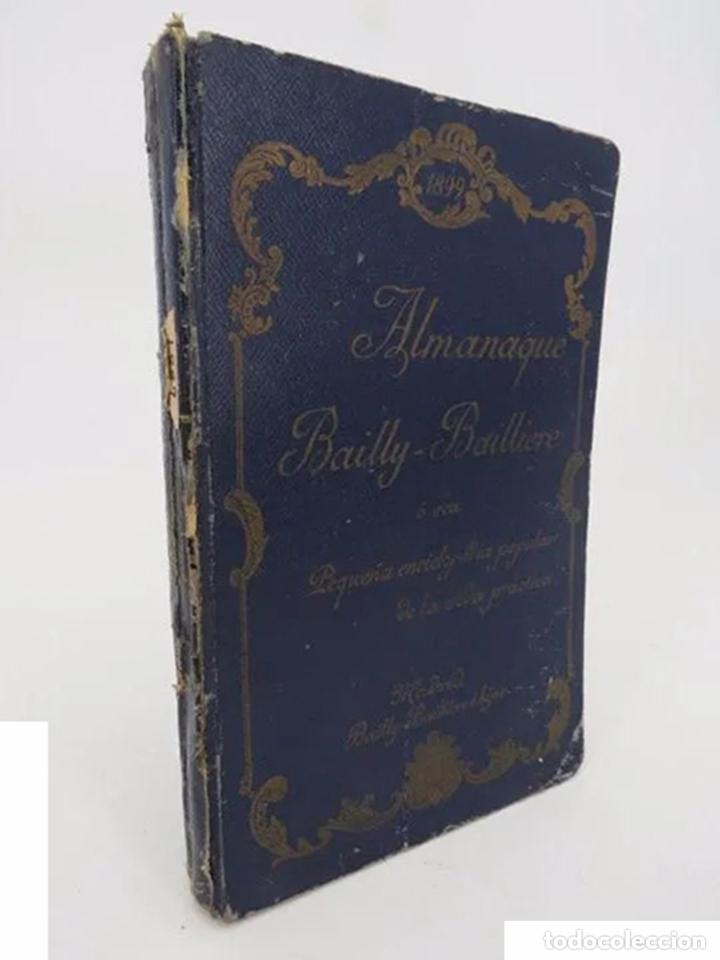 Livres anciens: ALMANAQUE BAIILY BAILLIERE 1899. O SEA, PEQUE&Ntilde;A ENCICLOPEDIA POPULAR DE LA VIDA PR&Aacute;CTICA. 1899